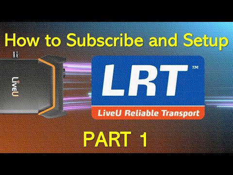 LiveU LRT How to Subscribe and Setup for Reliable Remote Broadcasting    PART 1