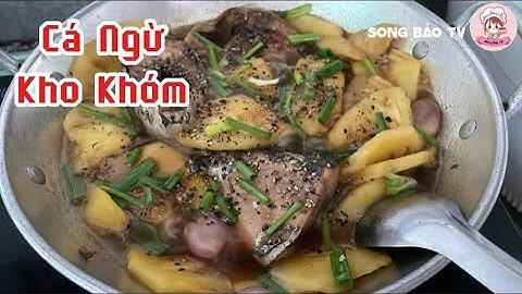 CÁ NGỪ KHO KHÓM | Thịt dẻ mềm, thơm ngon, chua chua, rất bắt cơm