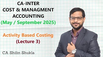 CA Inter | Cost & Management Accounting | Activity Based Costing (Lecture 3)