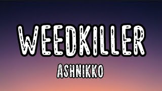 Ashnikko - WEEDKILLER (Lyrics)