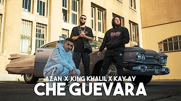 AZAN ft KING KHALIL & KAY AY - CHE GUEVARA (Official Music Video)