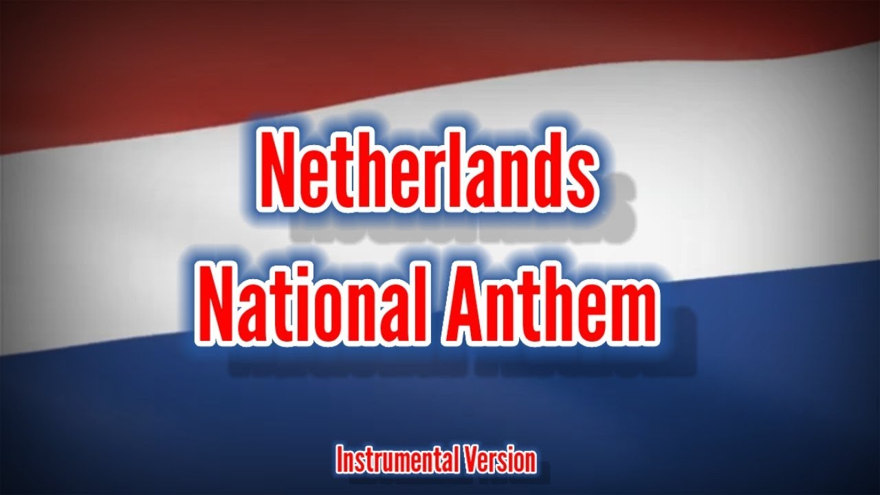 Netherlands National Anthem Instrumental Version YouTube Netherlands National Anthem Instrumental Version YouTube