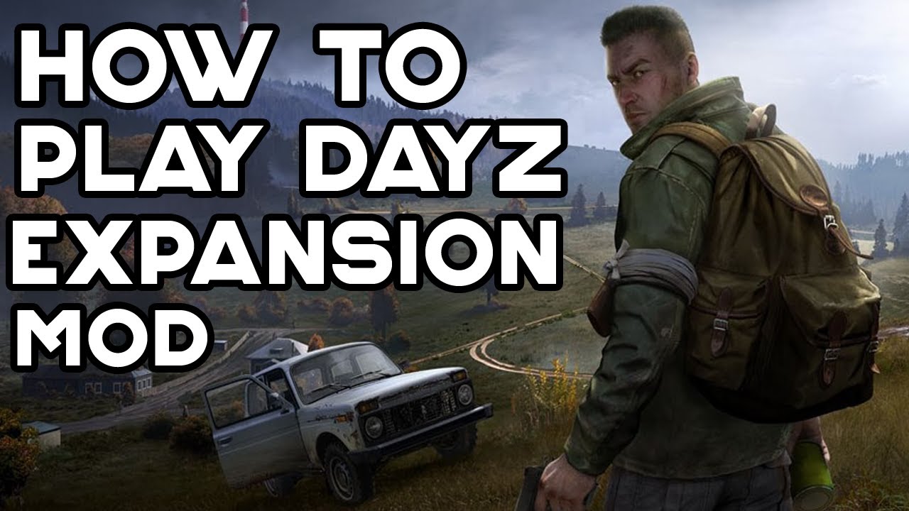 How to install/download/play Dayz Expansion Mod