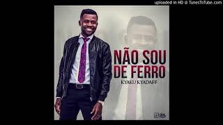 KYAKU KYADAFF (Não sou de ferro)