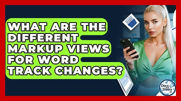 What Are The Different Markup Views For Word Track Changes? - Docs and Sheets Pro
