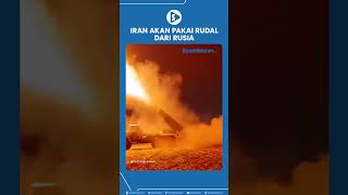 Iran Akan Pakai Rudal dari Rusia