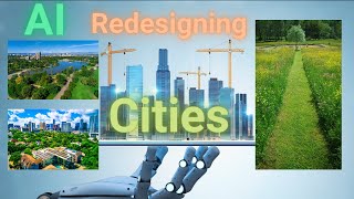 How Ai Is Redesigning Cities For A Greener Future