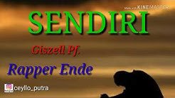 Lirik lagu Sendiri - Giszell Pf, rapper Ende  - Durasi: 2:59. 