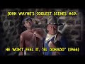 John Wayne&#39;s Coolest Scenes #69: He Won&#39;t Feel It, &quot;EL DORADO&quot; (1966)