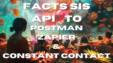 How to Connect FACTS SIS API to Postman, Zapier, and Constant Contact