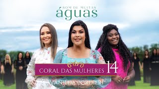 Miniatura de vídeo de "Vanilda Bordieri - Coral das Mulheres 14 | Som de Muitas Águas ( Clipe Oficial )"
