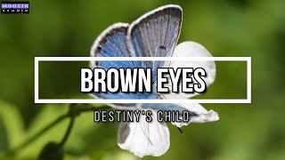 Brown Eyes - Destiny's Child (Lyrics Video)