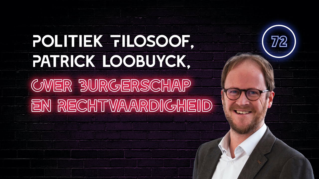 72. Politiek Filosoof, Patrick Loobuyck, Over Burgerschap & Rechtvaardigheid