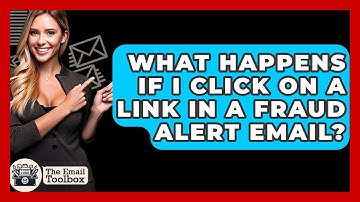 What Happens If I Click On A Link In A Fraud Alert Email? - TheEmailToolbox.com