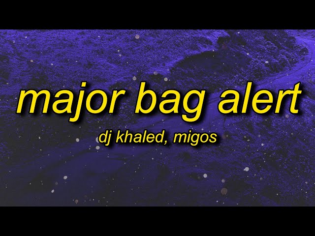 Dj Khaled - Major Bag Alert (Lyrics) ft. Migos