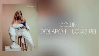 Down - Dolapo ft Louis Rei (Lyrics)