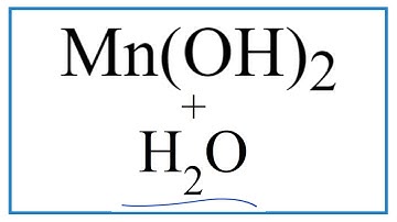 How to write the equation for Mn(OH)2 + H2O