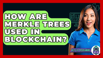 How Are Merkle Trees Used In Blockchain? - Next LVL Programming