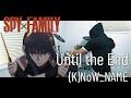 Until the End / (K)NoW_NAME(スパイファミリー SPY×FAMILY 「未来を繋ぐ手」 挿入歌)ドラム 叩いてみた【DRUM COVER】