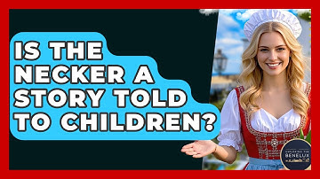 Is The Necker A Story Told To Children? - Exploring The Benelux