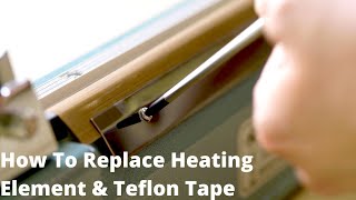 How To Replace Heating Element And Teflon Tape On Heat Sealer