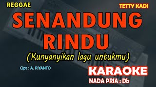 Senandung Rindu KARAOKE - Tetty Kadi (REGGAE) nada pria Db || Nostalgia