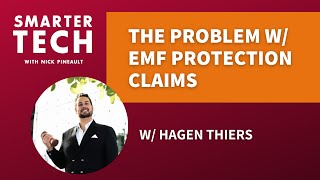 The Problem With EMF Protection Claims w/ Hagen Thiers
