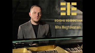 Смотреть Egishe Egshatyan - Mite Meghavor Em (2022) Видеоклип!