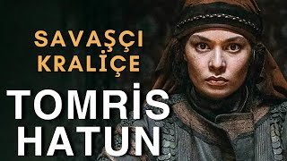 Savaşçı Kraliçenin Unutulmaz Hikayesi - Tomris Hatun Kimdir ?