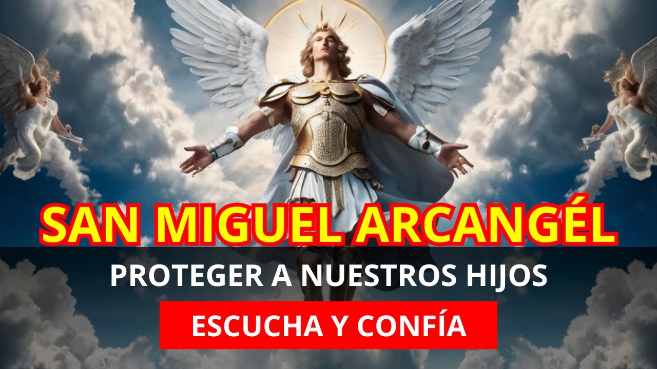 San Miguel Arcángel: La Oración Que Te Protege De Todo Mal - YouTube