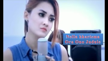 NELLA KHARISMA ~ ORA ONO JUDULE ~ TERBARU 2017