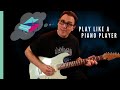 How to play like a piano player on guitar