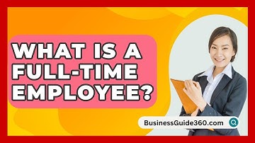 What Is A Full-time Employee? - BusinessGuide360.com
