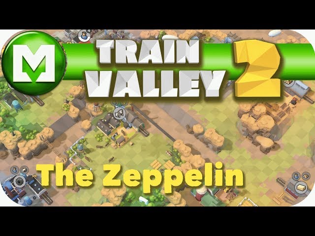 ▶Train Valley 2◀ The Zeppelin - Episode 9 Lets play Train Valley 2