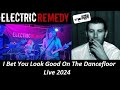 I bet you look good on the dancefloor  electric remedy live 2024