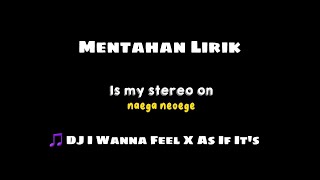 Mentahan Lirik DJ I Wanna Feel Like x As If Its Your Last