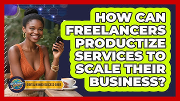 How Can Freelancers Productize Services To Scale Their Business? - Digital Nomad Success Guide