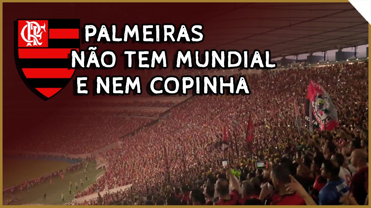 Palmeiras Não Tem Mundial - (letra da música) - Flamengo - Cifra Club