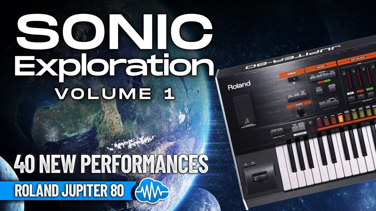 ROLAND JUPITER 80 ♫ 40 Custom Sounds ▻ SONIC EXPLORATION V1