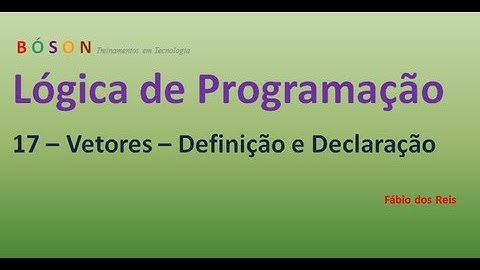 17 - Lógica de Programação - Vetores - Definição e Declaração