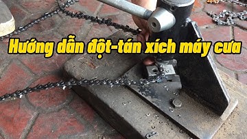 hướng dẫn đột xích và tán xích máy cưa xăng ,cưa gỗ