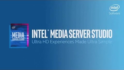 Intel Media Server Studio Overview