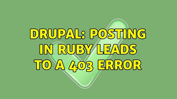 Drupal: Posting in Ruby leads to a 403 error (2 Solutions!!)