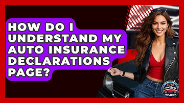 How Do I Understand My Auto Insurance Declarations Page? - Auto Coverage Explained