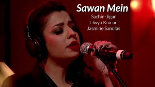 'Sawan Mein' - Sachin-Jigar, Divya Kumar & Jasmine Sandlas