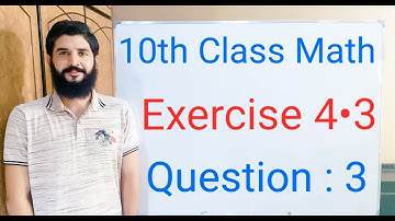 10th class Math Exercise 4.3 Question 3  | Balochistan Board | FREE EDUCATION | Muhammad Hilal