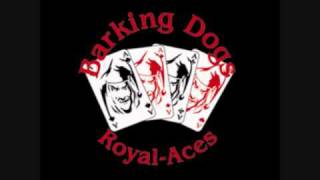 Barking Dogs - Royal Aces