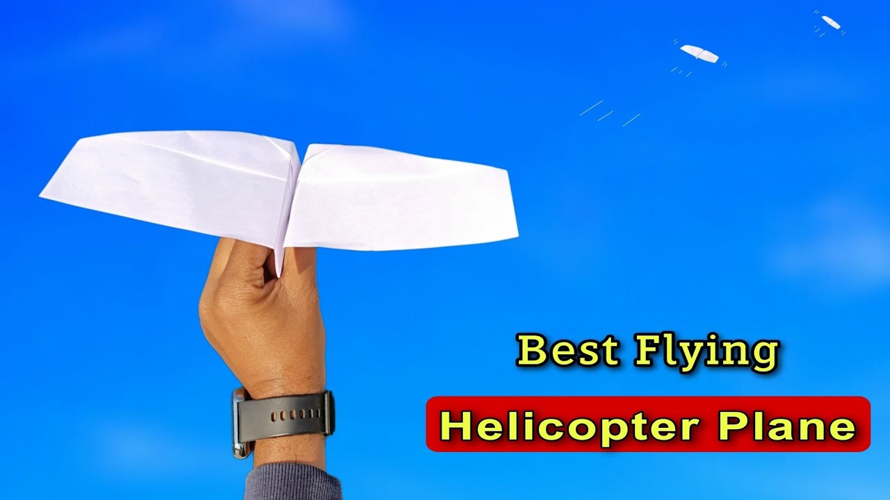 besr helicopter flying plane, paper long flying plane, how to make