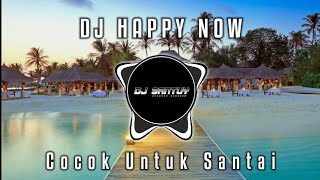 DJ HAPPY NOW SLOW REMIX TERBARU | DJ JEDAG JEDUG | DJ VIRAL TERBARU