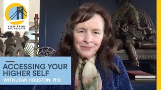 Accessing Your Higher Self: View From the Heights | Jean Houston, PhD